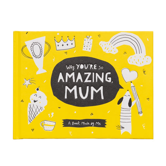 WHY YOU'RE SO AMAZING MUM - A BOOK MADE BY ME