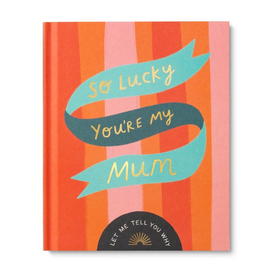 SO LUCKY YOU'RE MY MUM - FILL IN THE BLANKS