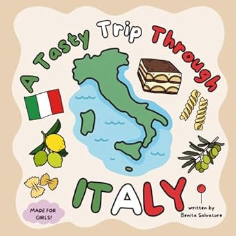 A TASTY TRIP THROUGH ITALIA  BY BENITA SALVATORE