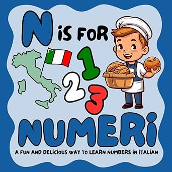 N IS FOR NUMERI: A FUN & DELICIOUS WAY TO LEARN NUMBERS IN ITALIAN BY BENITA SALVATORE